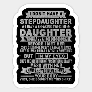 I DON'T HAVE A STEPDAUGHTER I HAVE A FREAKING AWESOME DAUGHTER Sticker